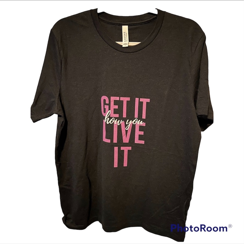 NWOT Get it how you live it - Unisex Tshirt
